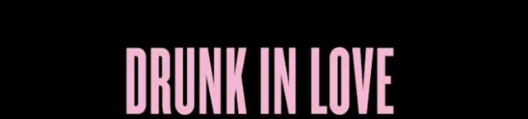 drunk-in-love